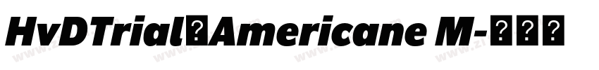 HvDTrial_Americane M字体转换 HvDTrial_Americane M字体转换
